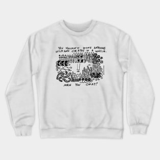 Wild and Crazy Crewneck Sweatshirt